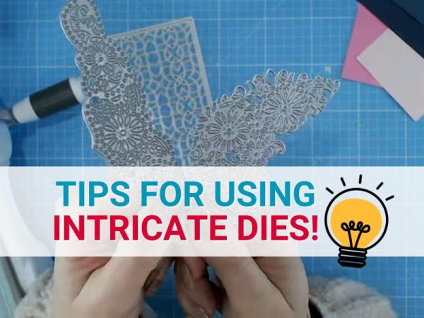 Tips for Using Intricate Dies