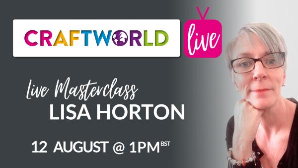 CraftWorld Live Masterclass with Lisa Horton