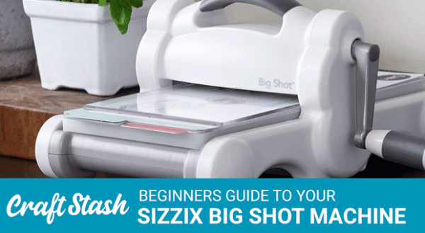 Sizzix Big Shot Beginners Guide!