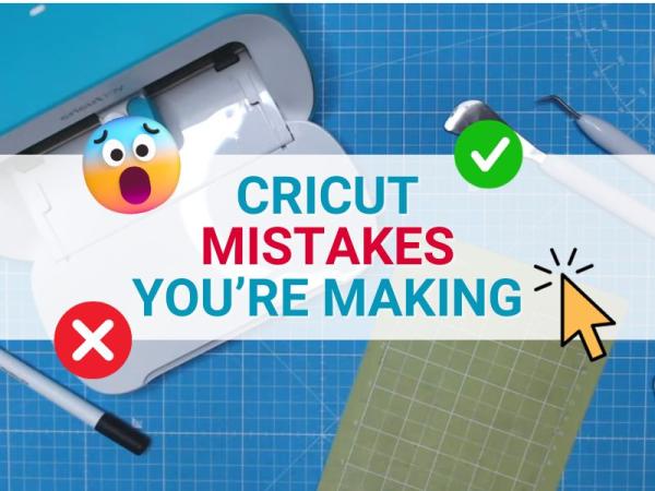 5 CRICUT MISTAKES & How to Fix Them