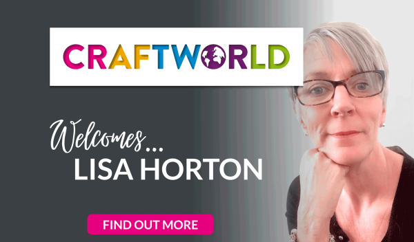 We are glad to welcome Lisa Horton to CraftWorld