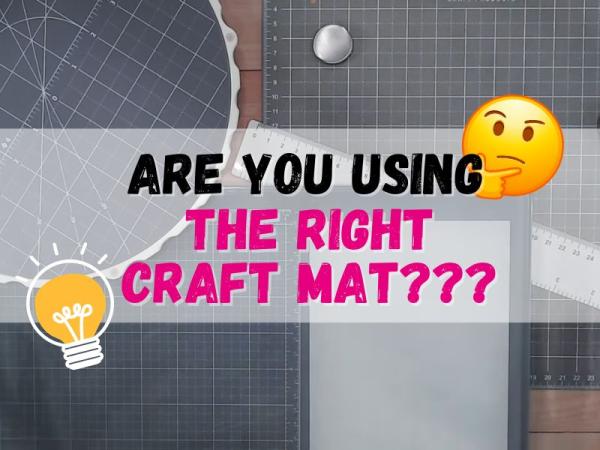 Are you using the RIGHT CRAFT MAT?