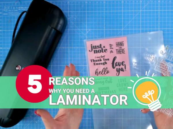 CARDMAKERS - 5 Reasons Why You Need a Laminator