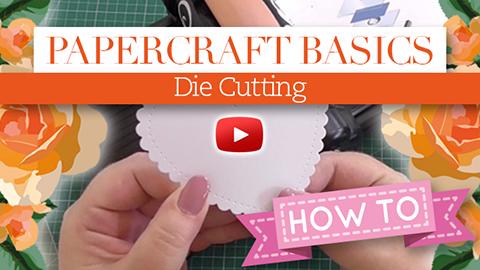 VIDEO: Papercraft Basics #01 - How to die cut using a die cutting machine with Ann-marie Vaux