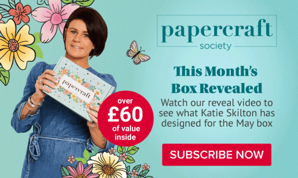 Discover the Papercraft Society May Box: Katie Skilton