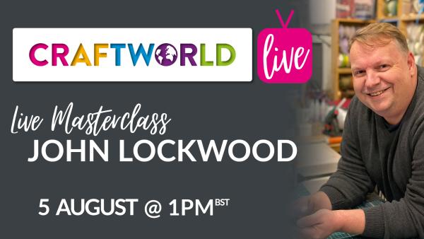 CraftWorld Live Masterclass with John Lockwood