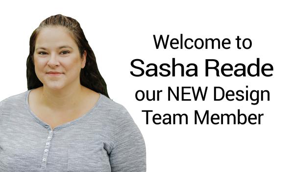 Sasha Reade - our NEW Design Team Member