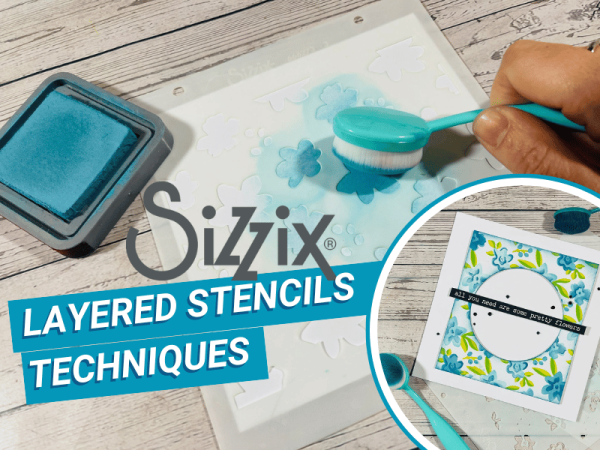 Sizzix Layering Stencils Tutorial