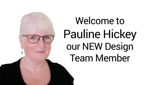 Pauline Hickey - our NEW Design Team Member