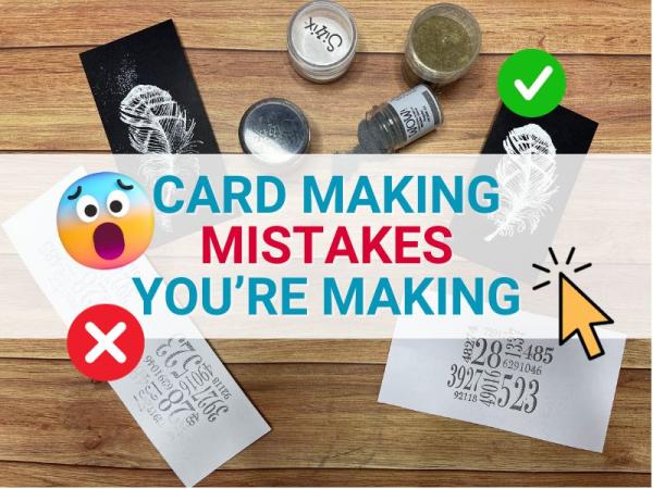 HEAT EMBOSSING TIPS - 5 Mistakes to avoid!