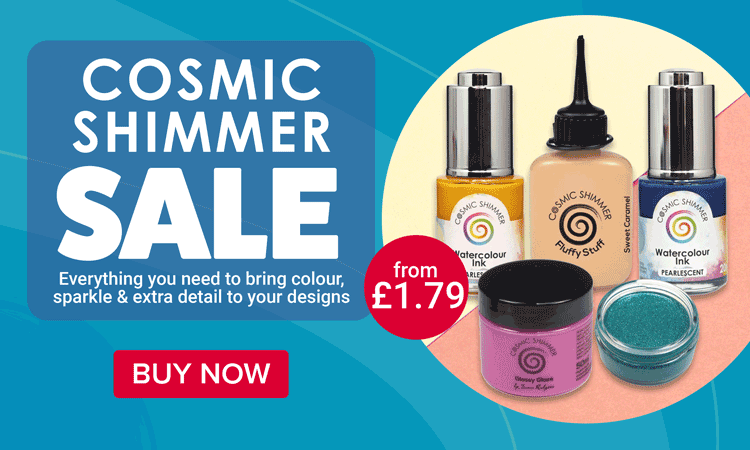 Cosmic Shimmer sale - everything you need to bring colour, sparkle and extra detail to your designs