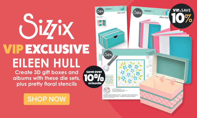 VIP Exclusive First Look - Sizzix Eileen Hull 